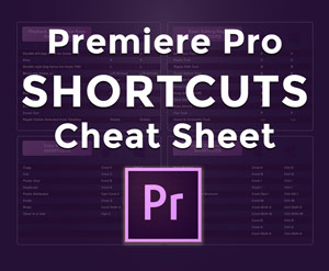 Premiere Pro Shortcuts Cheat Sheet